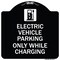 Signmission Electric Vehicle Parking While Charging W/ Graphic Heavy-Gauge Alum Sign, 18" x 18", BW-1818-24113 A-DES-BW-1818-24113 - alternate 1